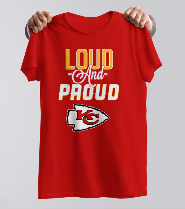 Loud And Proud KC Kansas City Chiefs T-Shirt