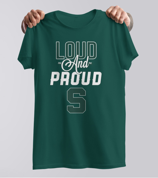 Loud And Proud Michigan State Spartans S T-Shirt