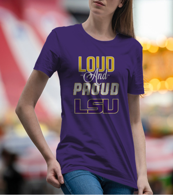 Loud And Proud LSU Tigers T-Shirt