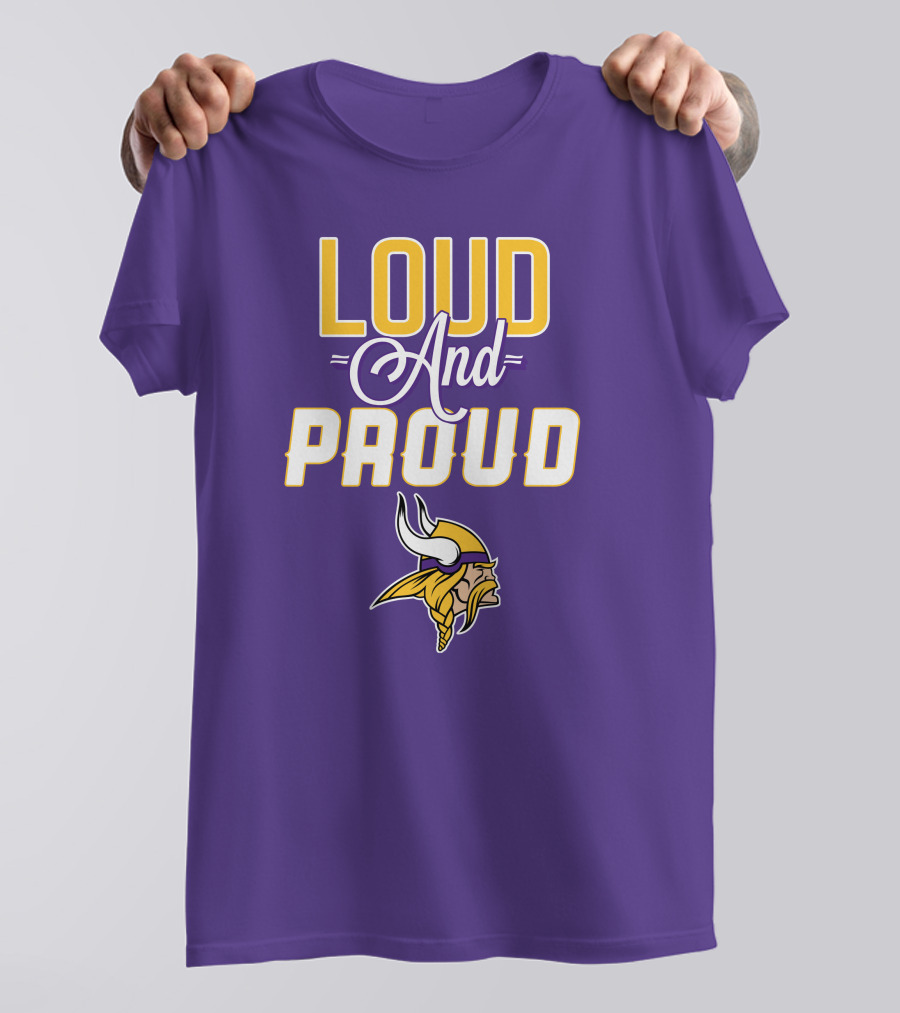 Loud And Proud Minnesota Vikings T-Shirt