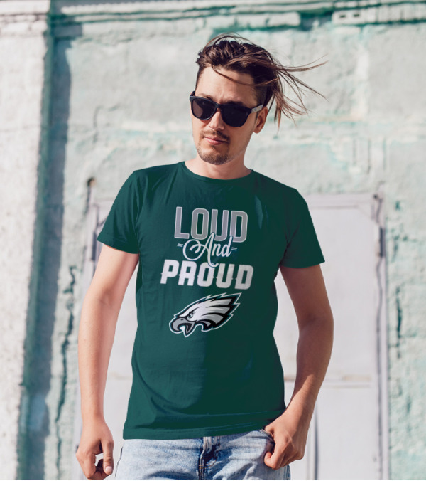 Philadelphia Eagles Loud And Proud T-Shirt