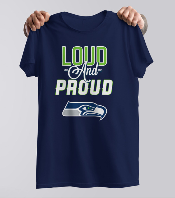 Seattle Seahawks Loud And Proud Fan Spirit T-Shirt