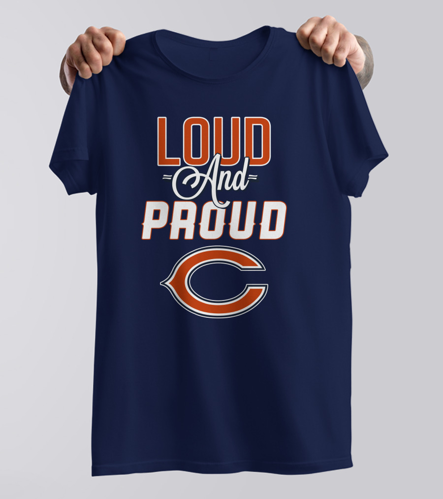 Loud And Proud Chicago Bears C T-Shirt
