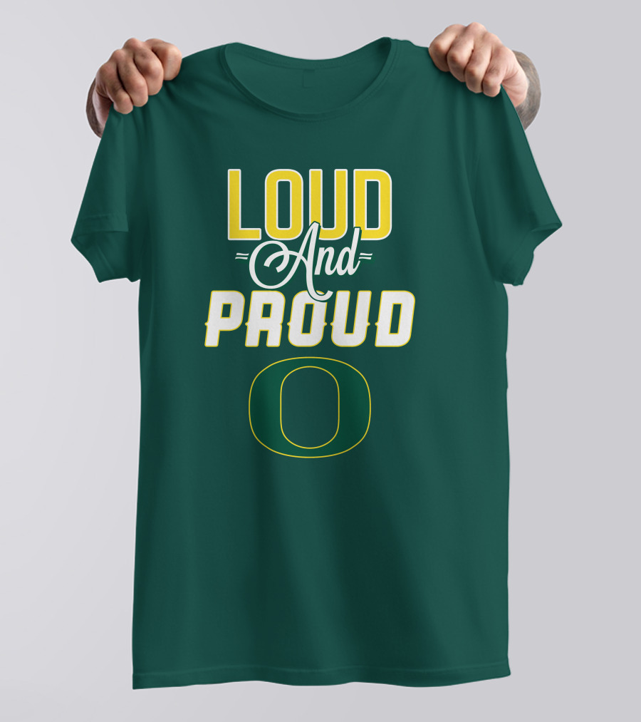 Loud And Proud Oregon Ducks T-Shirt