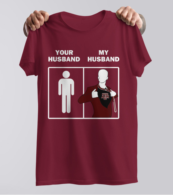 Texas A&M Aggies Your Husband Vs. My Husband Superhero Comparison T-Shirt