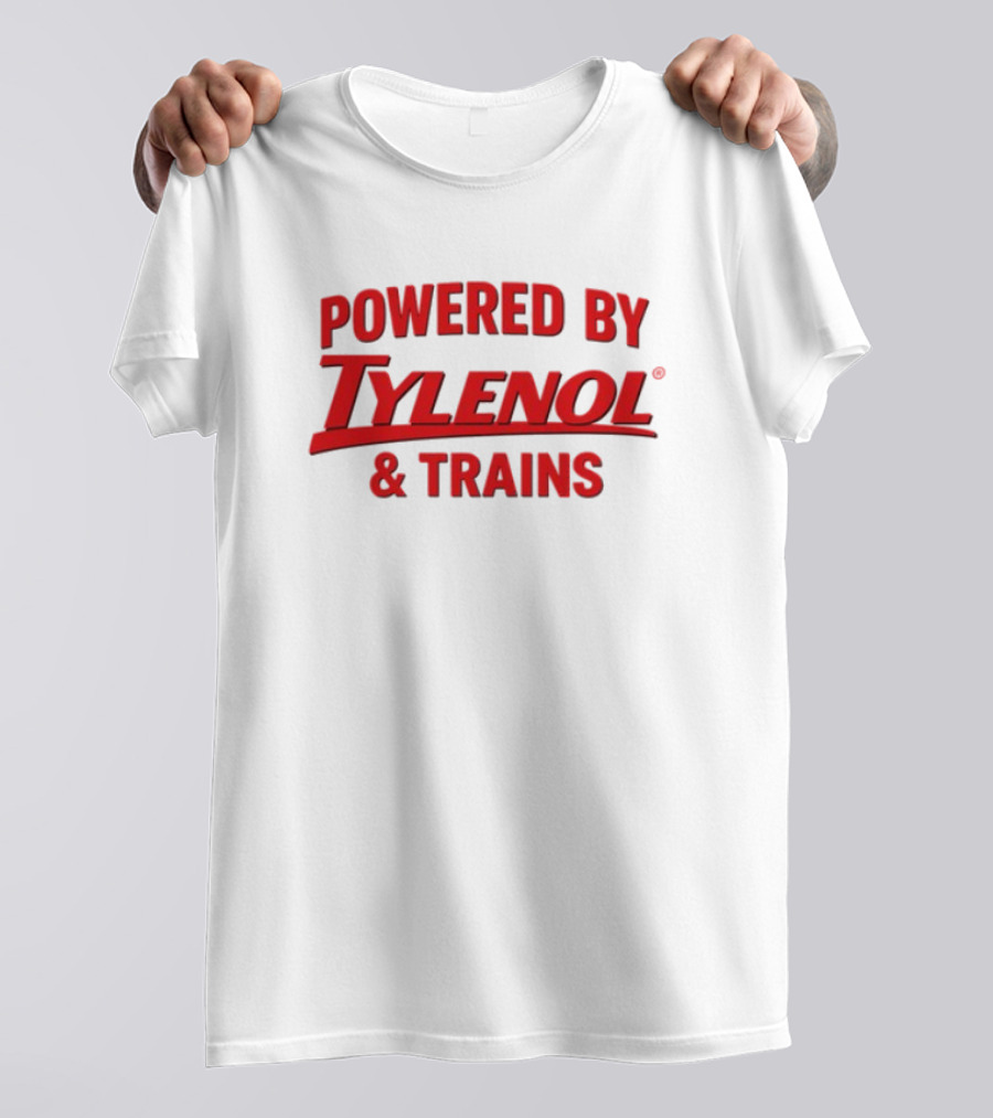 Powered By Tylenol And Trains T-Shirt