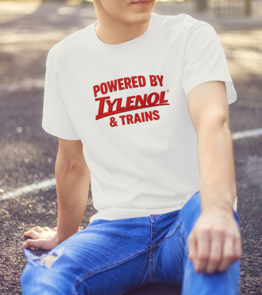 Powered By Tylenol And Trains T-Shirt