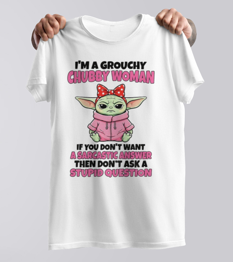 Baby Yoda Grouchy Chubby Woman Sarcastic Answer Stupid Question Pink T-Shirt