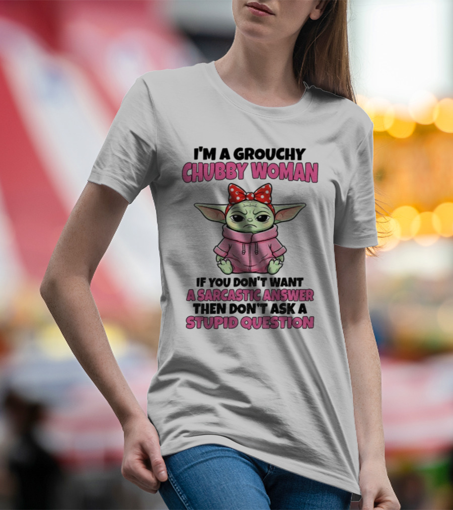 Baby Yoda Grouchy Chubby Woman Sarcastic Answer Stupid Question Pink T-Shirt
