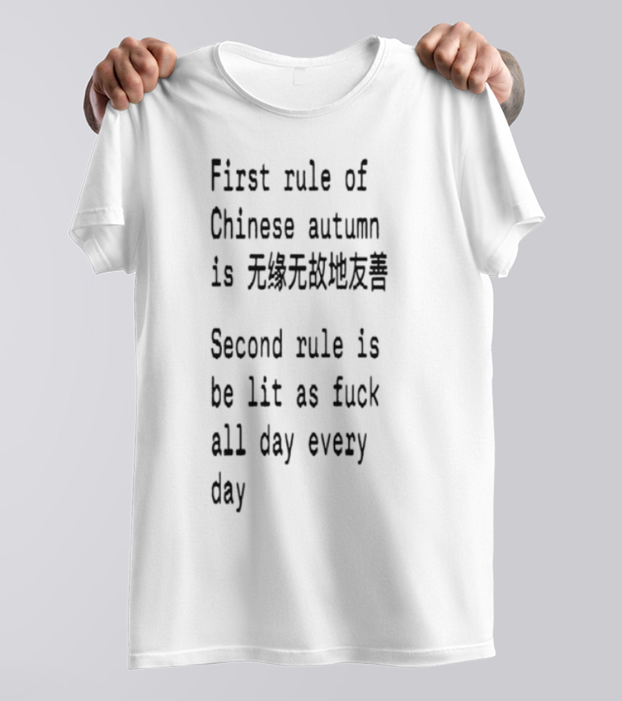 First Rule Of Chinese Autumn Be Lit As Heck All Day Every Day T-Shirt