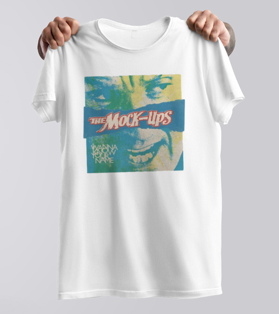 The Mock-Ups Wanna Know Your Name T-Shirt