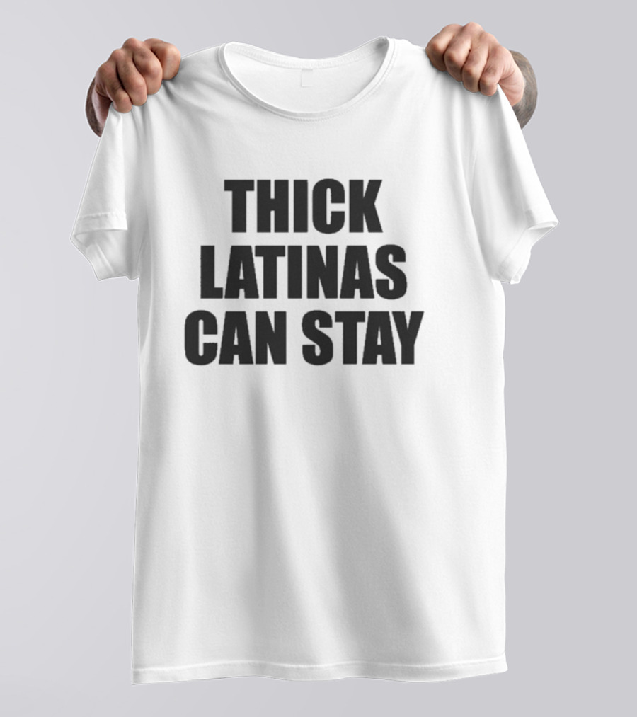 Thick Latinas Can Stay Bold Statement Fashion T-Shirt