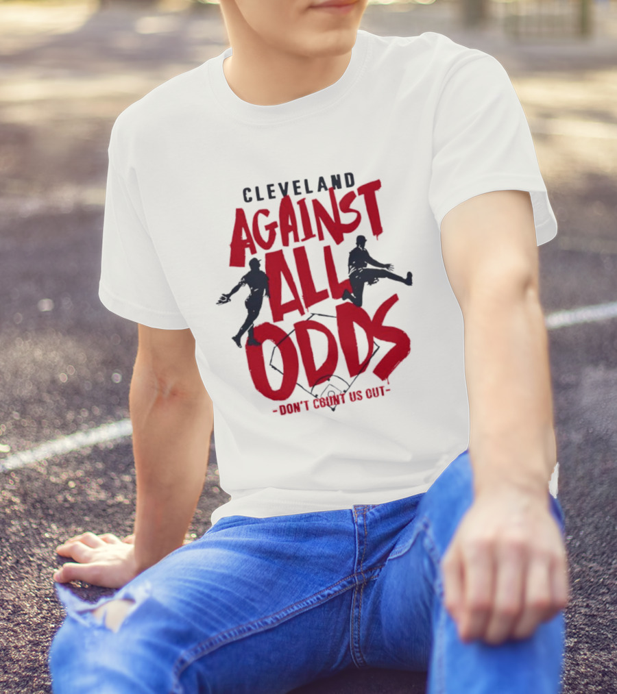 Cleveland Against All Odds Don't Count Us Out Cleveland Guardians Baseball T-Shirt