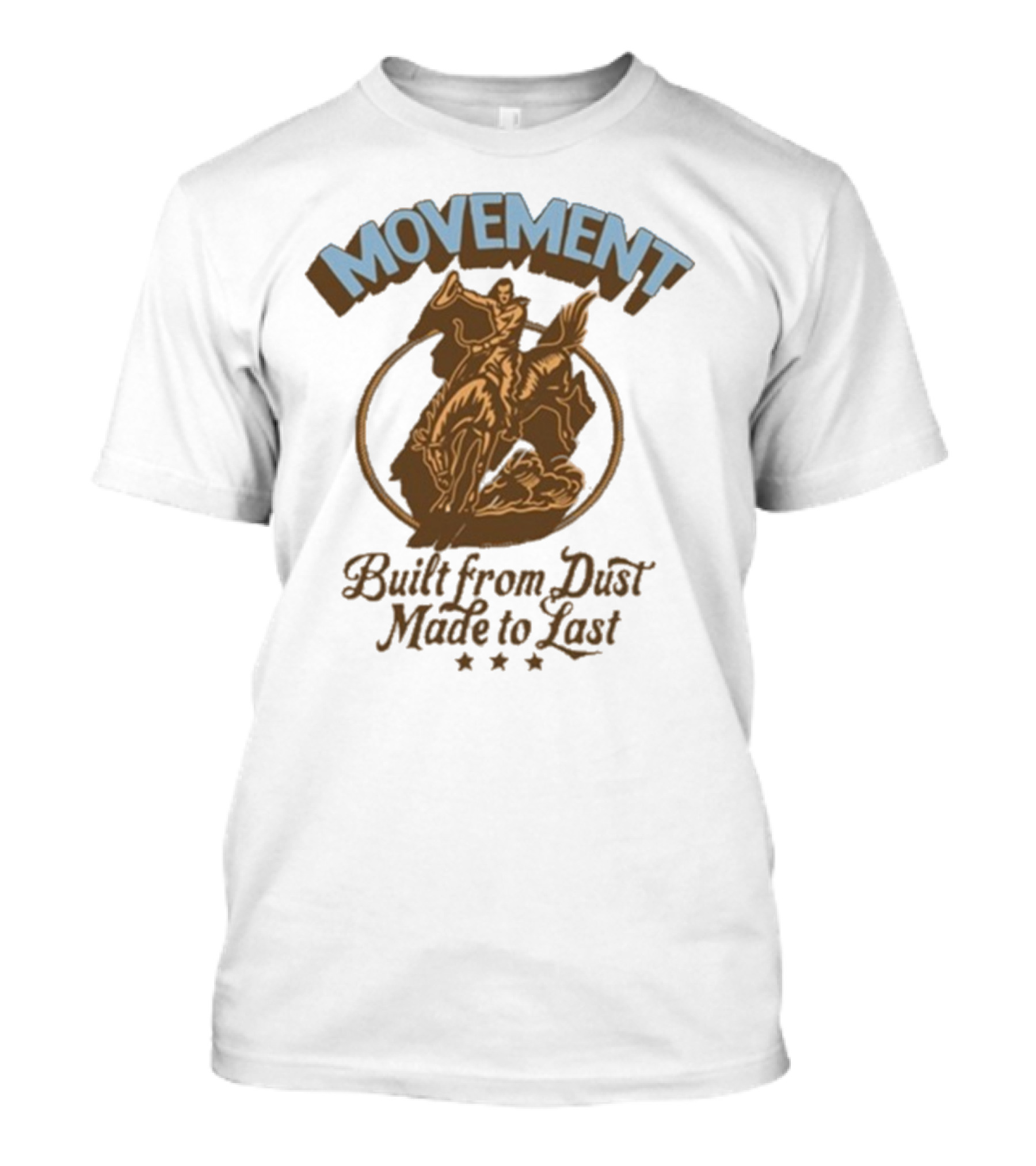 Movement Built From Dust Made To Last Cowboy Rider Retro Style T-Shirt