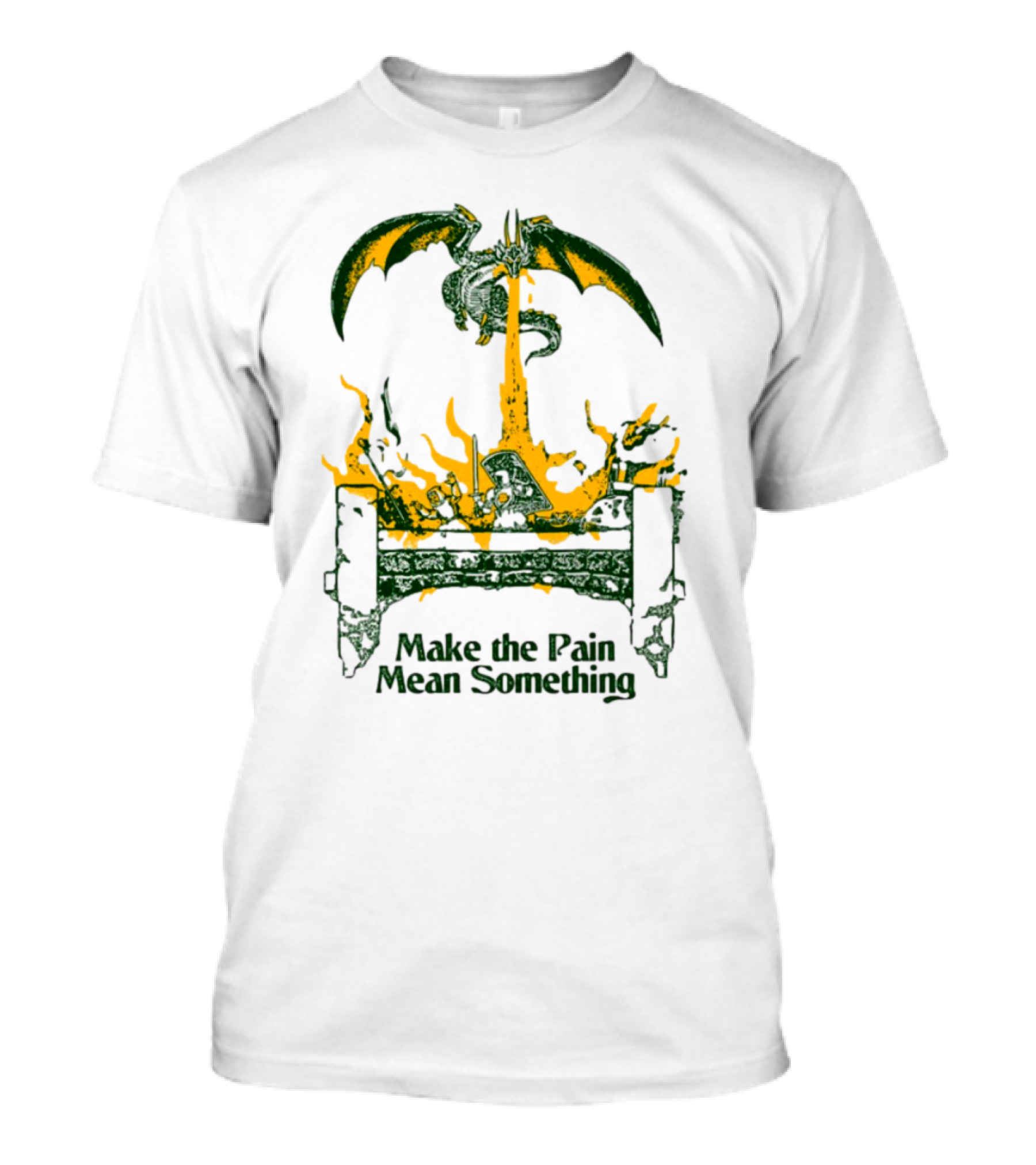 Make The Pain Mean Something Dragon Throne Fire Fantasy T-Shirt