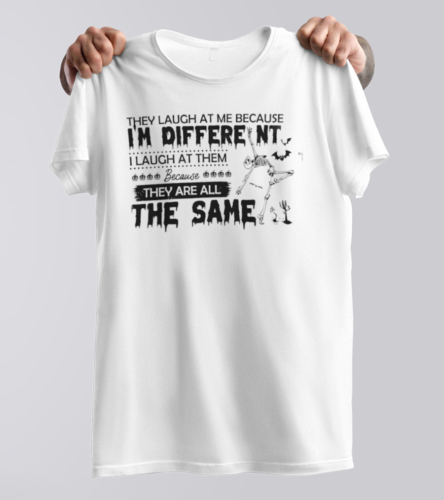 Skeleton I'm Different Because You Are All The Same T-Shirt