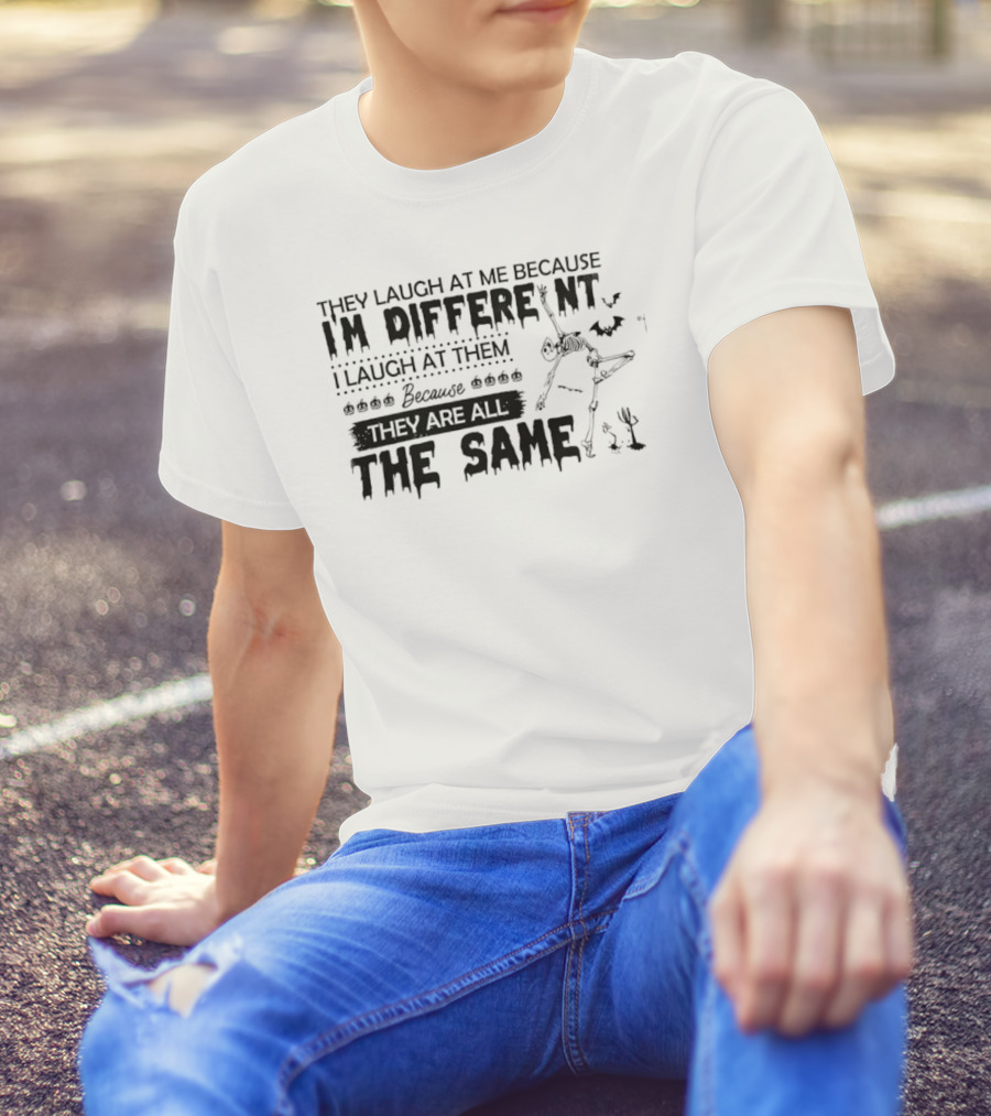 Skeleton I'm Different Because You Are All The Same T-Shirt