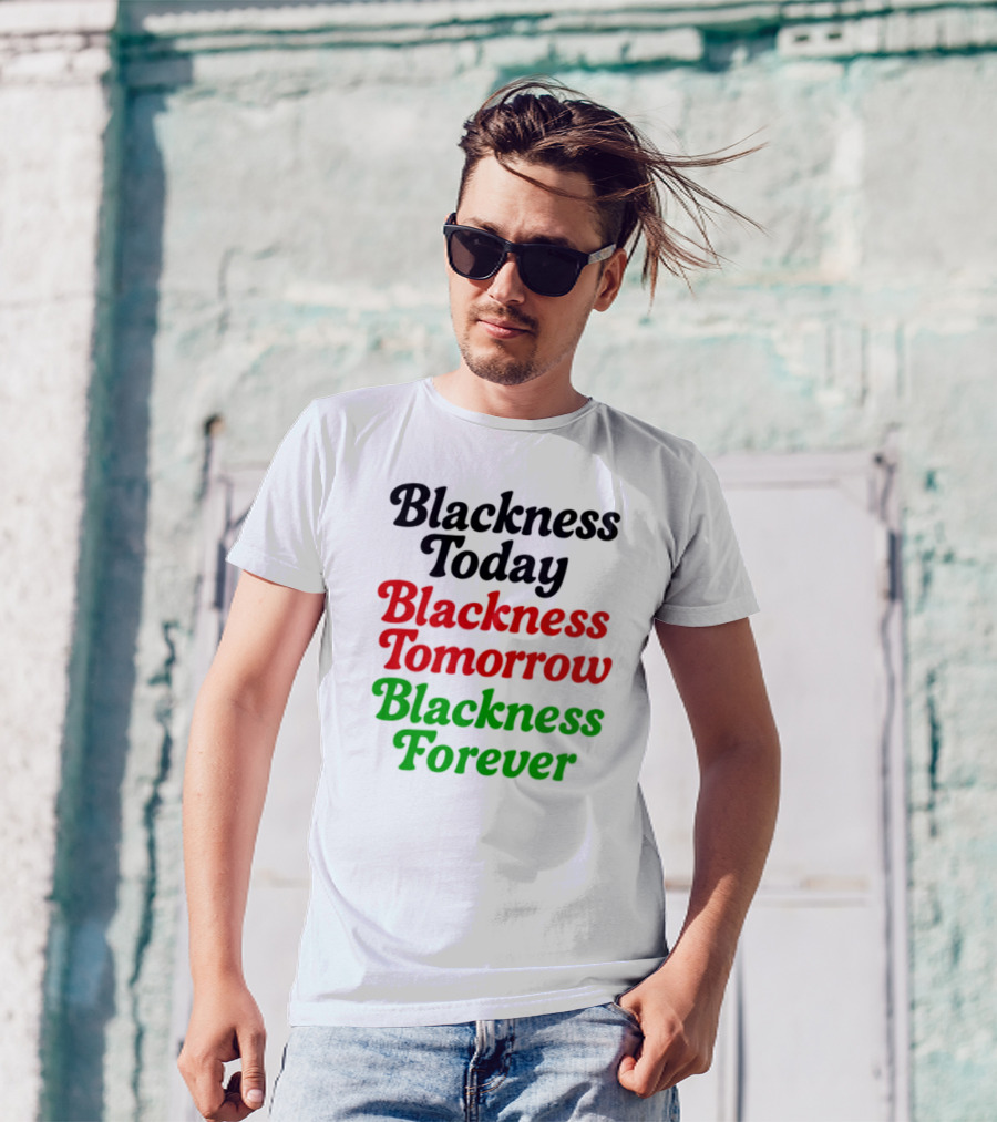 Blackness Today Tomorrow Forever Pan-African Colors T-Shirt