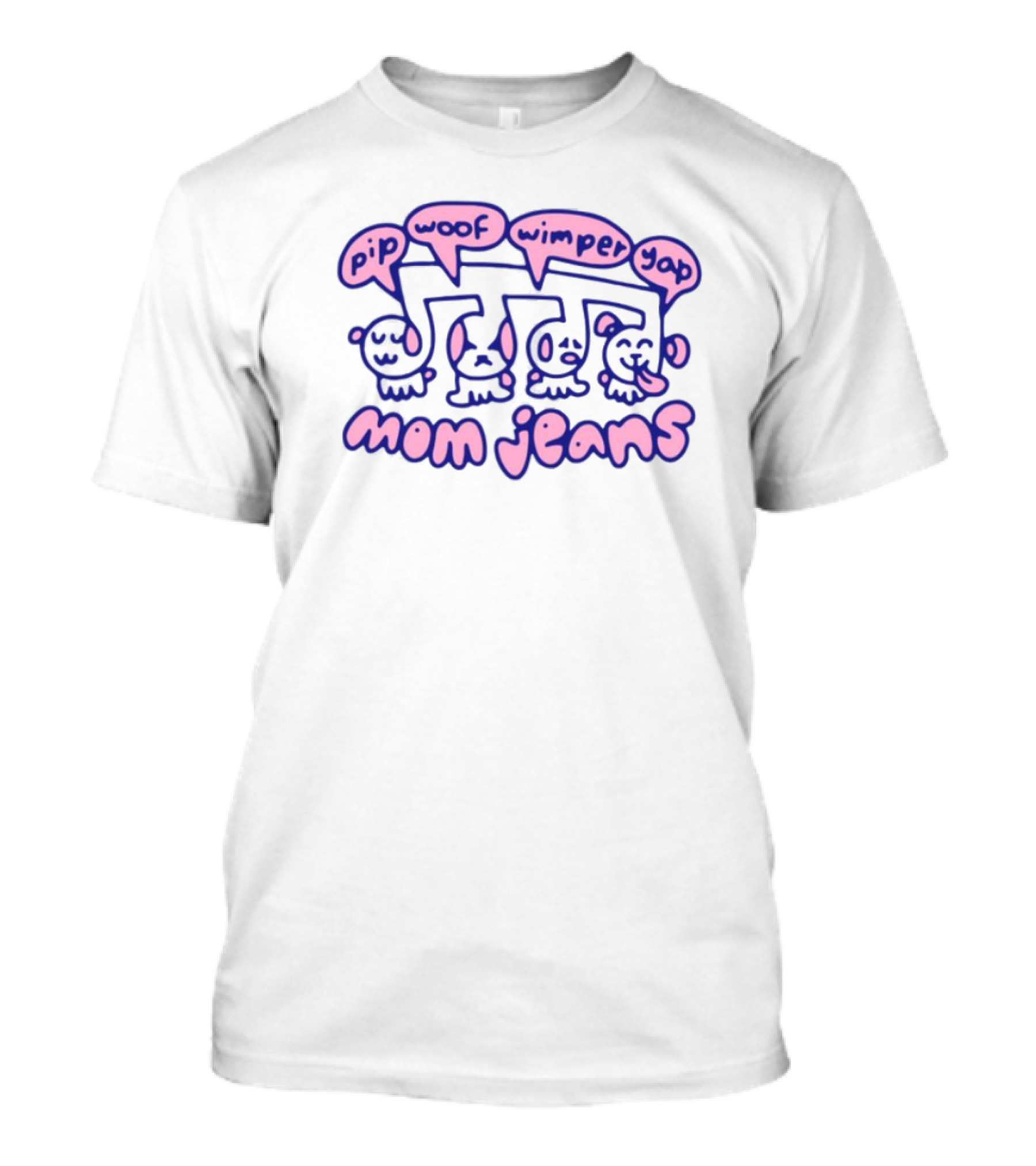 Mom Jeans Pip Woof Wimper Yap Puppy Tour Music T-Shirt