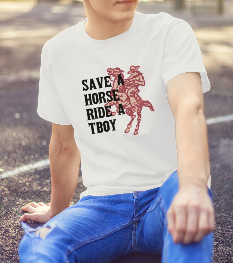 Save Horse Ride A Tboy Cowboy Text And Image T-Shirt