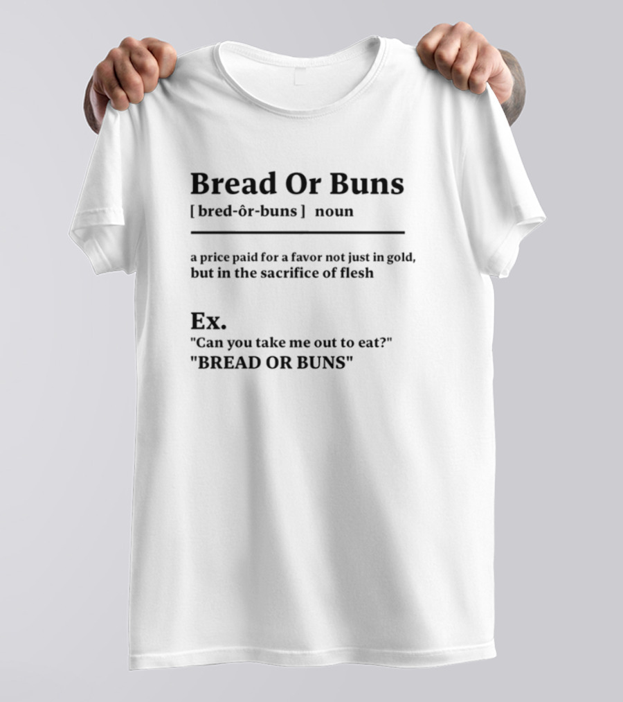 Bread Or Buns Funny Fitness Quote Definitions T-Shirt