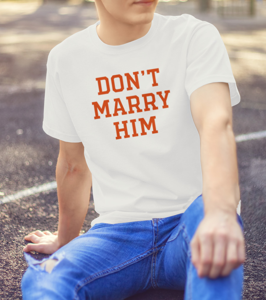 Don't Marry Him Bold Statement Red Text T-Shirt