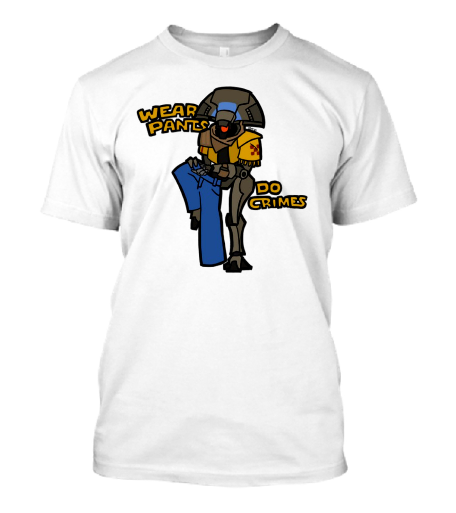 Wear Pants Do Crimes Robot Holds Jeans Yellow Text T-Shirt