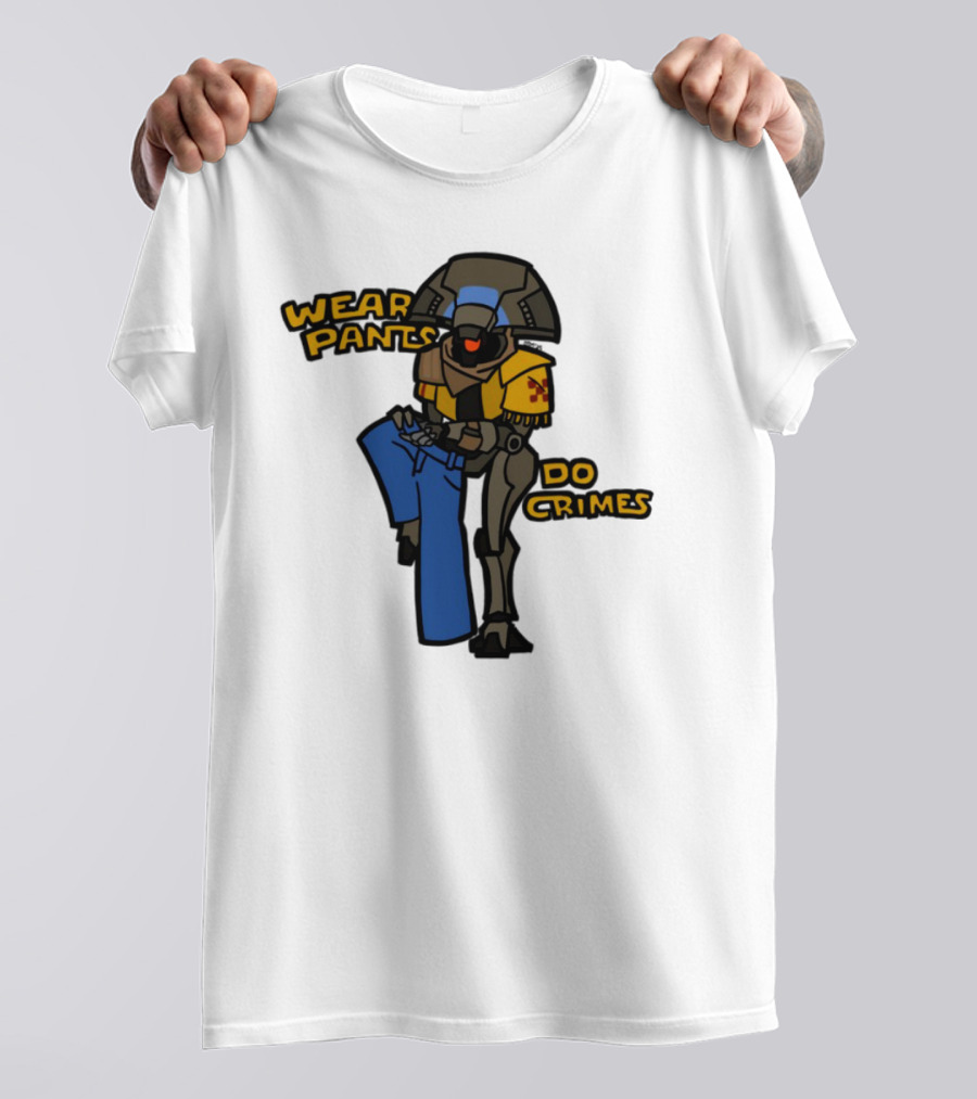 Wear Pants Do Crimes Robot Holds Jeans Yellow Text T-Shirt