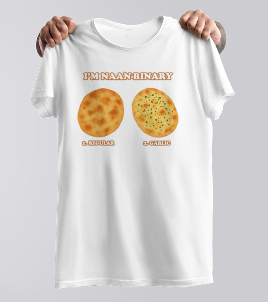 I'm Naan Binary Regular Garlic Naan Puns T-Shirt