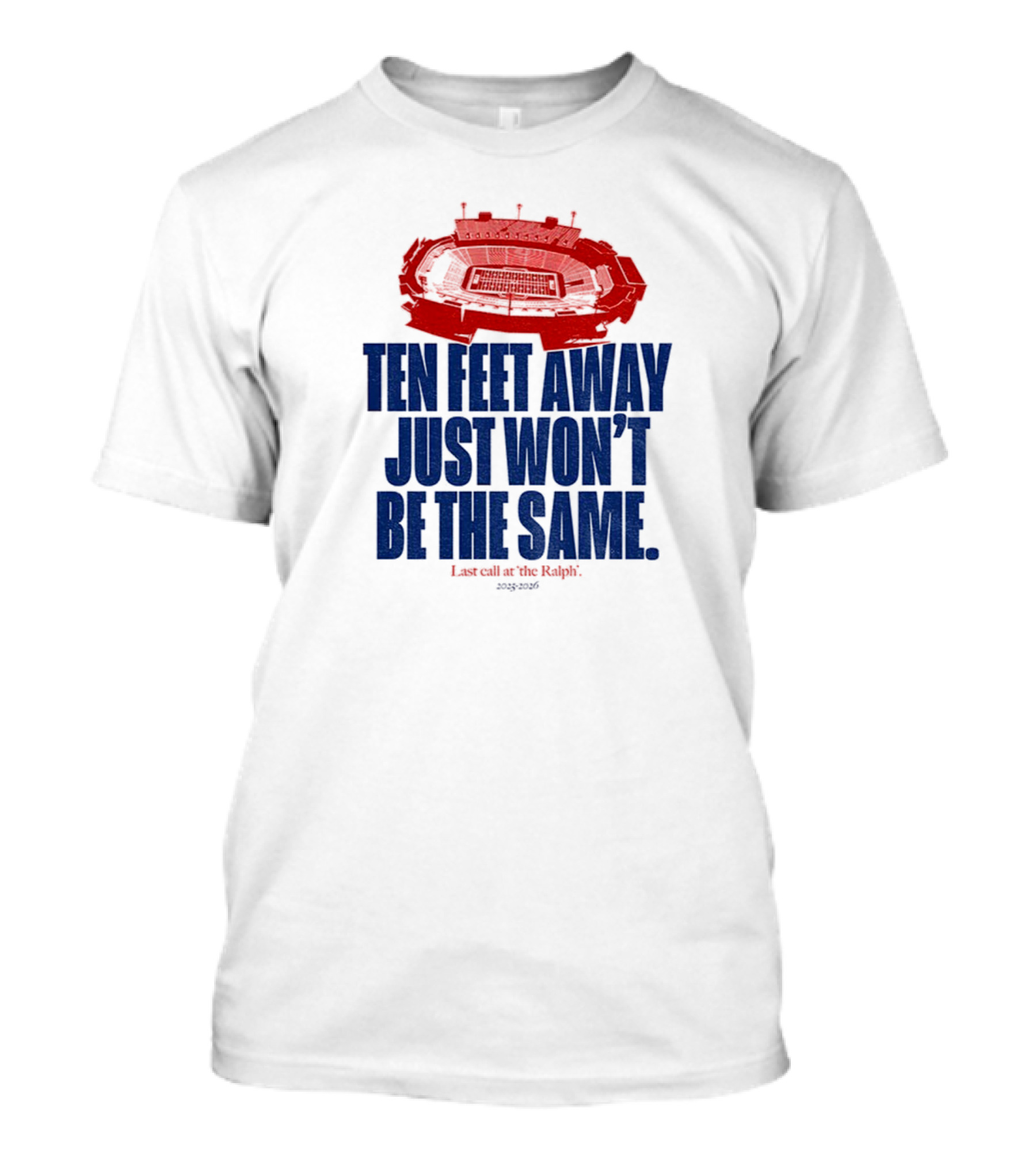 Buffalo Bills Last Call At The Ralph Ten Feet Away Just Won't Be The Same 2025 T-Shirt