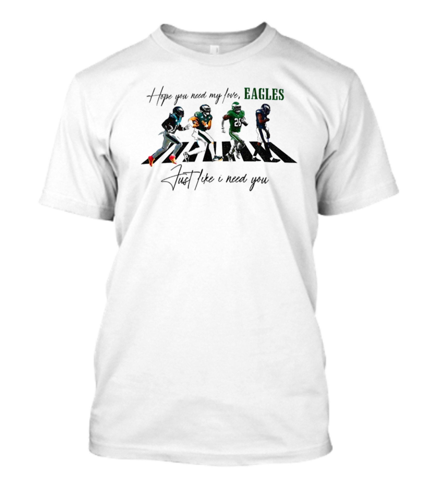 Philadelphia Eagles Need My Love Just Like I Need You Running Players T-Shirt