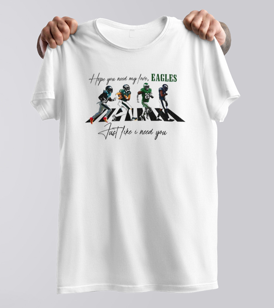 Philadelphia Eagles Need My Love Just Like I Need You Running Players T-Shirt