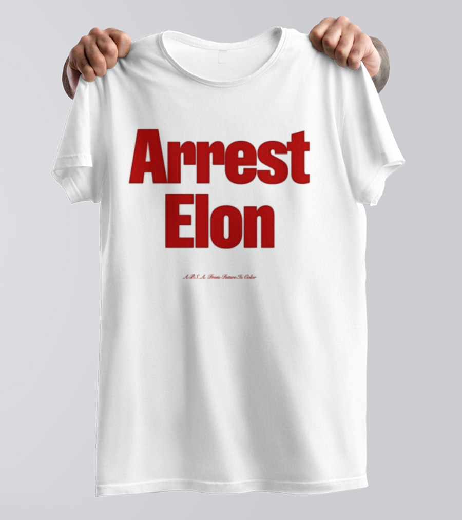 Arrest Elon Future Is Color T-Shirt