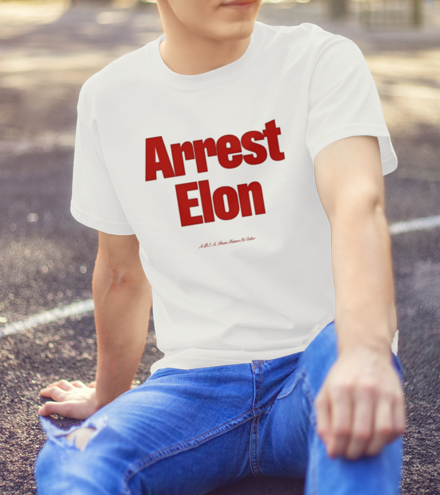 Arrest Elon Future Is Color T-Shirt