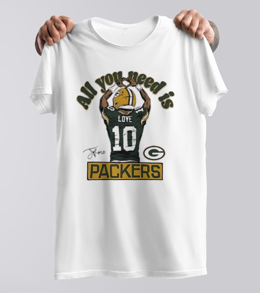 All You Need Is Packers Jordan Love 10 Packers T-Shirt