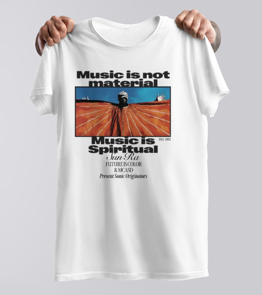Sun Ra Music Is Not Material Music Is Spiritual Future Is Color MCASD Present Sonic Originators T-Shirt