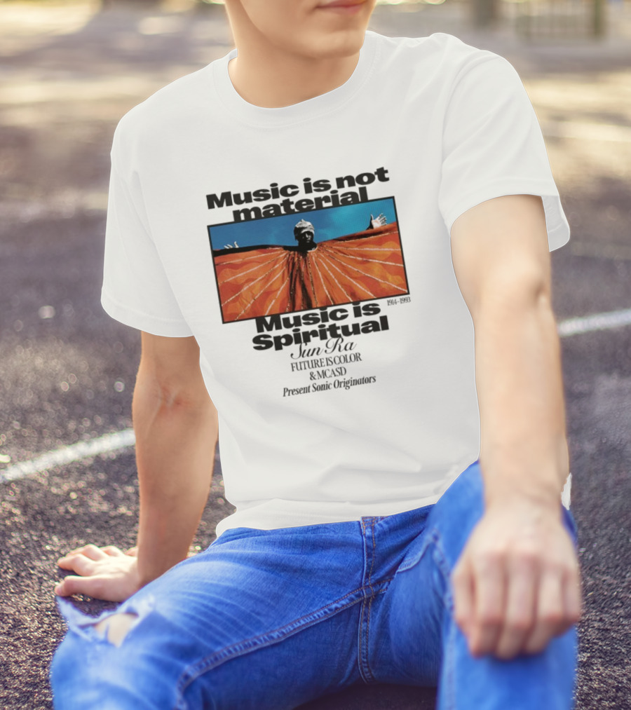 Sun Ra Music Is Not Material Music Is Spiritual Future Is Color MCASD Present Sonic Originators T-Shirt