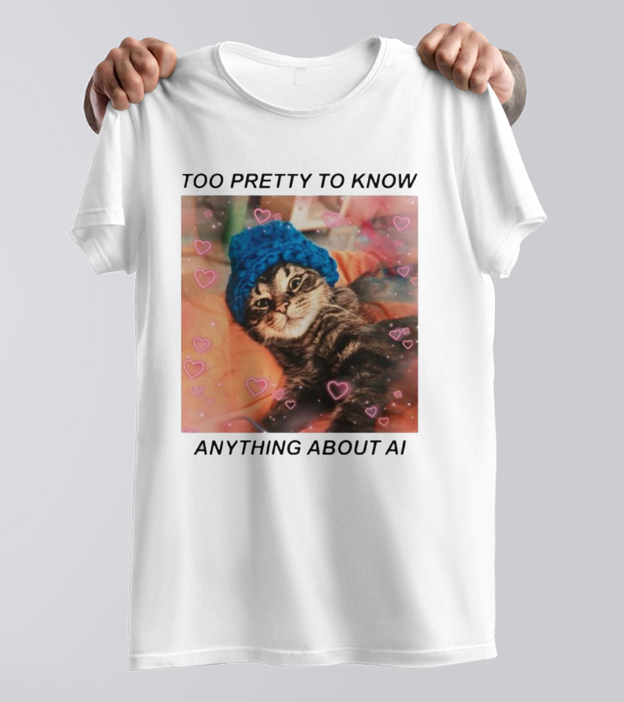 Too Pretty To Know Anything About AI Cat In Blue Hat Surrounded By Hearts T-Shirt