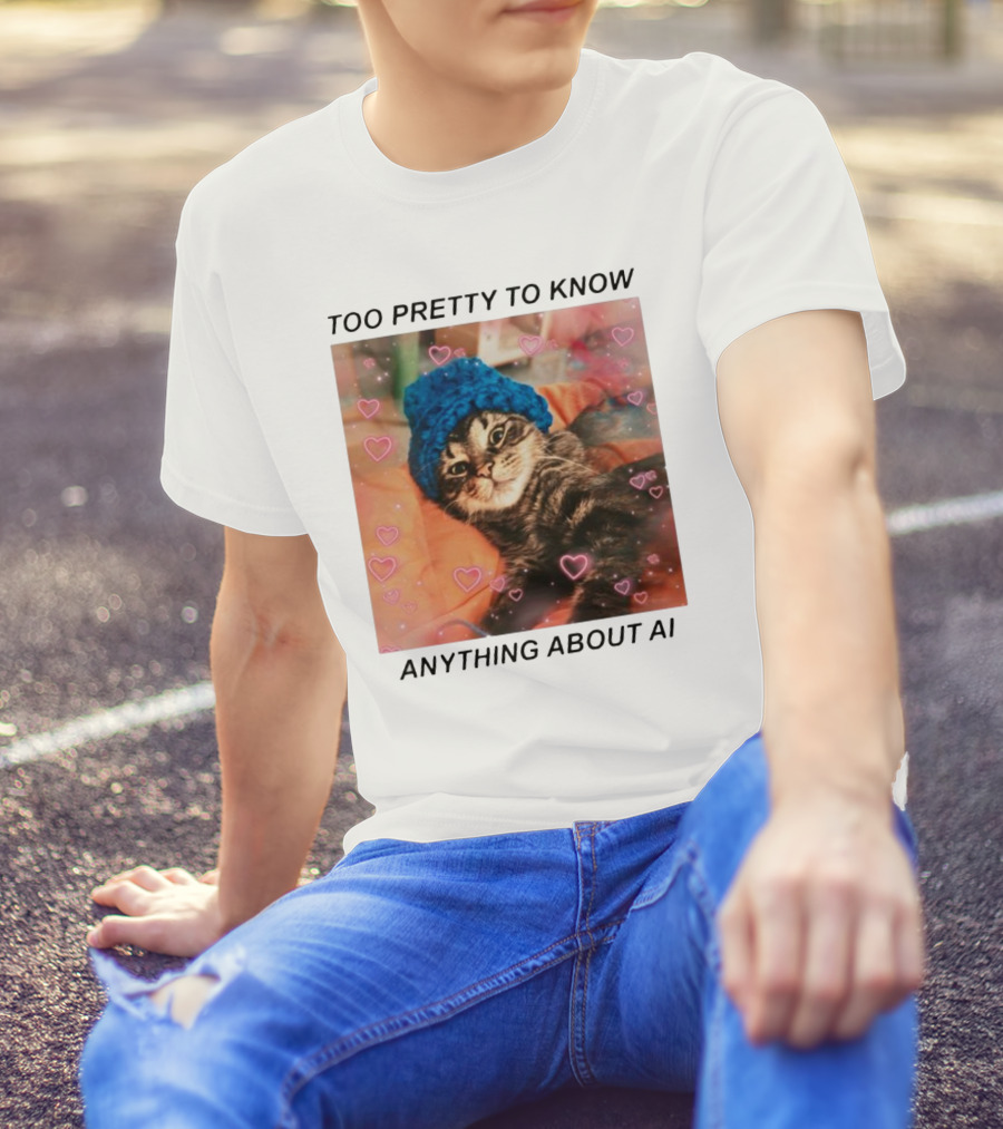 Too Pretty To Know Anything About AI Cat In Blue Hat Surrounded By Hearts T-Shirt