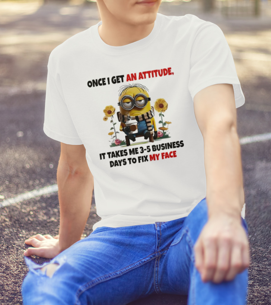 Minion Attitude 3-5 Business Days Fix Face T-Shirt