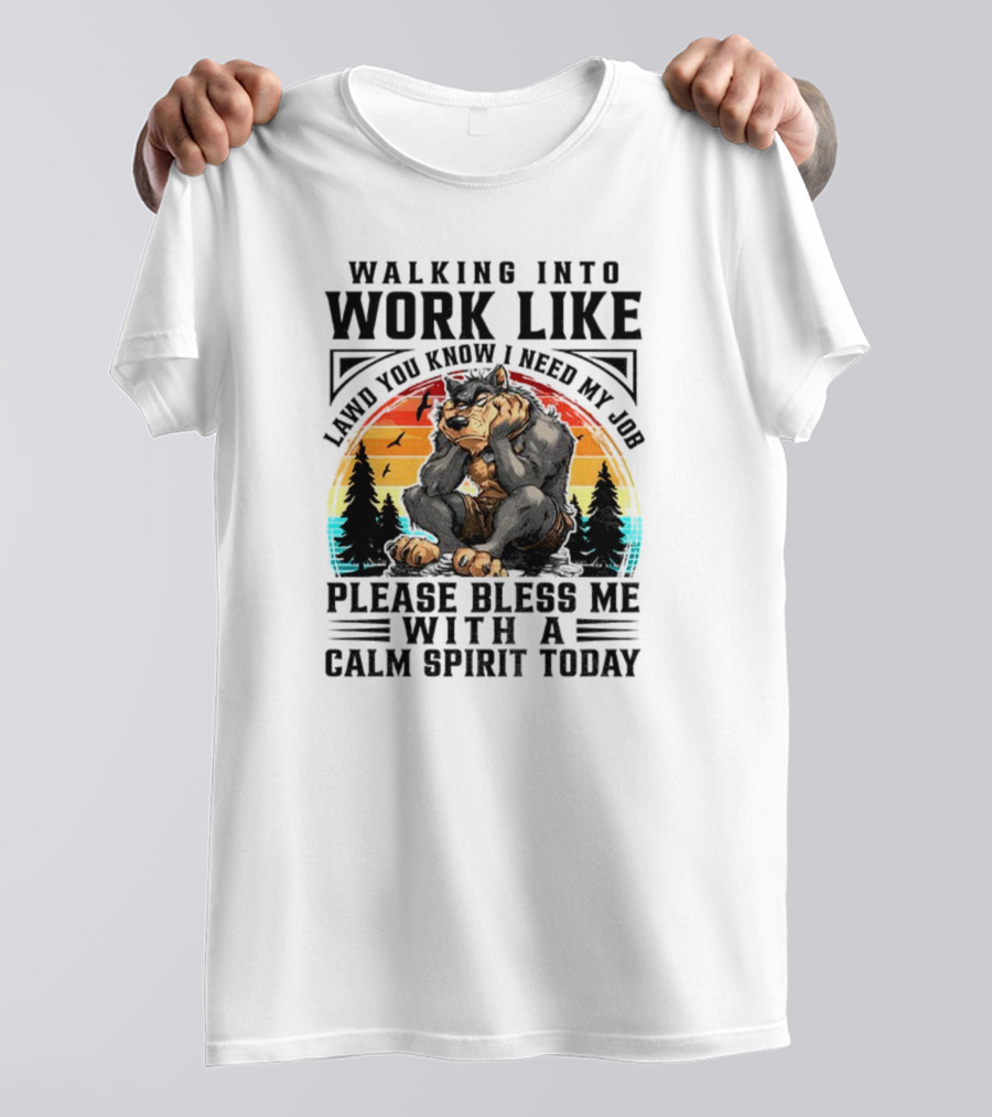 Wolf Walking Into Work Like Lawd You Know I Need My Job Please Bless Me With A Calm Spirit Today Vintage Sunset Forest Silhouette T-Shirt