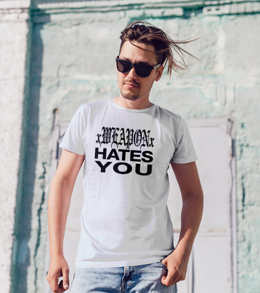 Xweaponx Hates You Bold Gothic Style Text T-Shirt