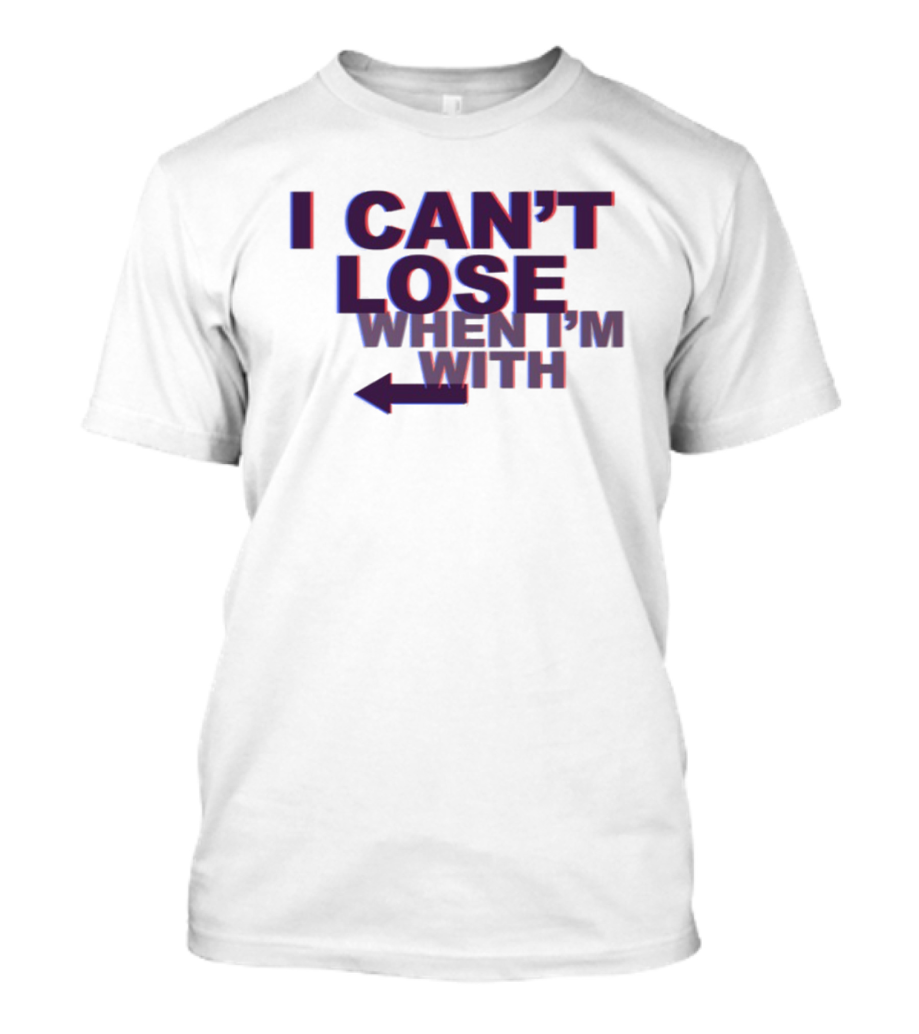 I Can't Lose When I'm With Arrow Left T-Shirt