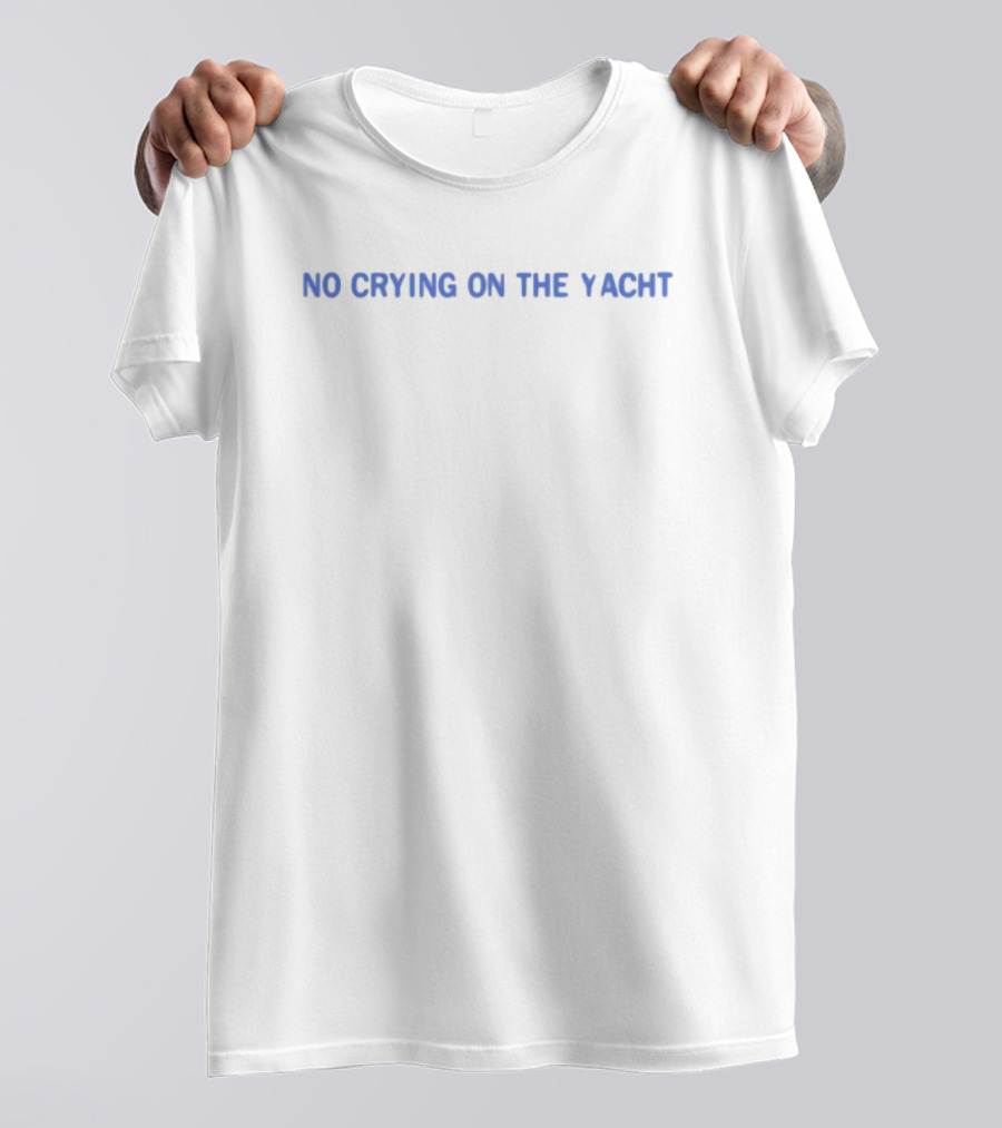 No Crying On The Yacht Statement Phrase T-Shirt