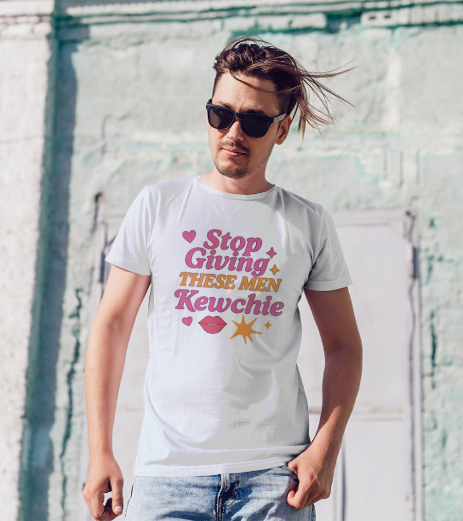 Stop Giving These Men Kewchie Hearts Lips Stars T-Shirt