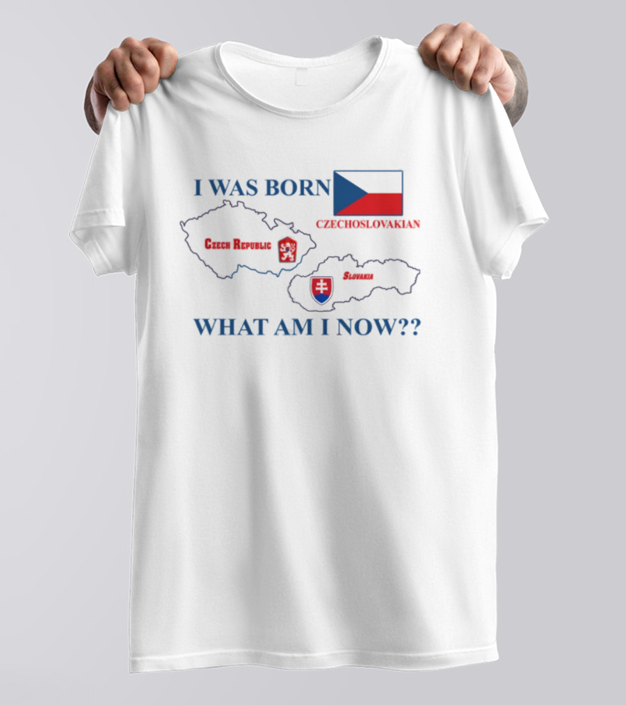 I Was Born Czechoslovakia Czech Republic Slovakia What Am I Now Map Flags T-Shirt