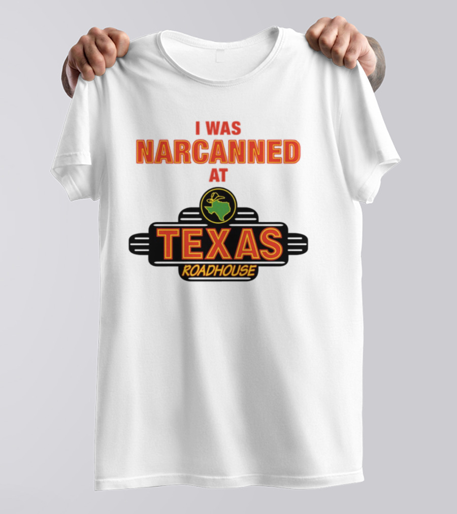I Was Narcanned At Texas Roadhouse Restaurant Drug Overdose Awareness T-Shirt
