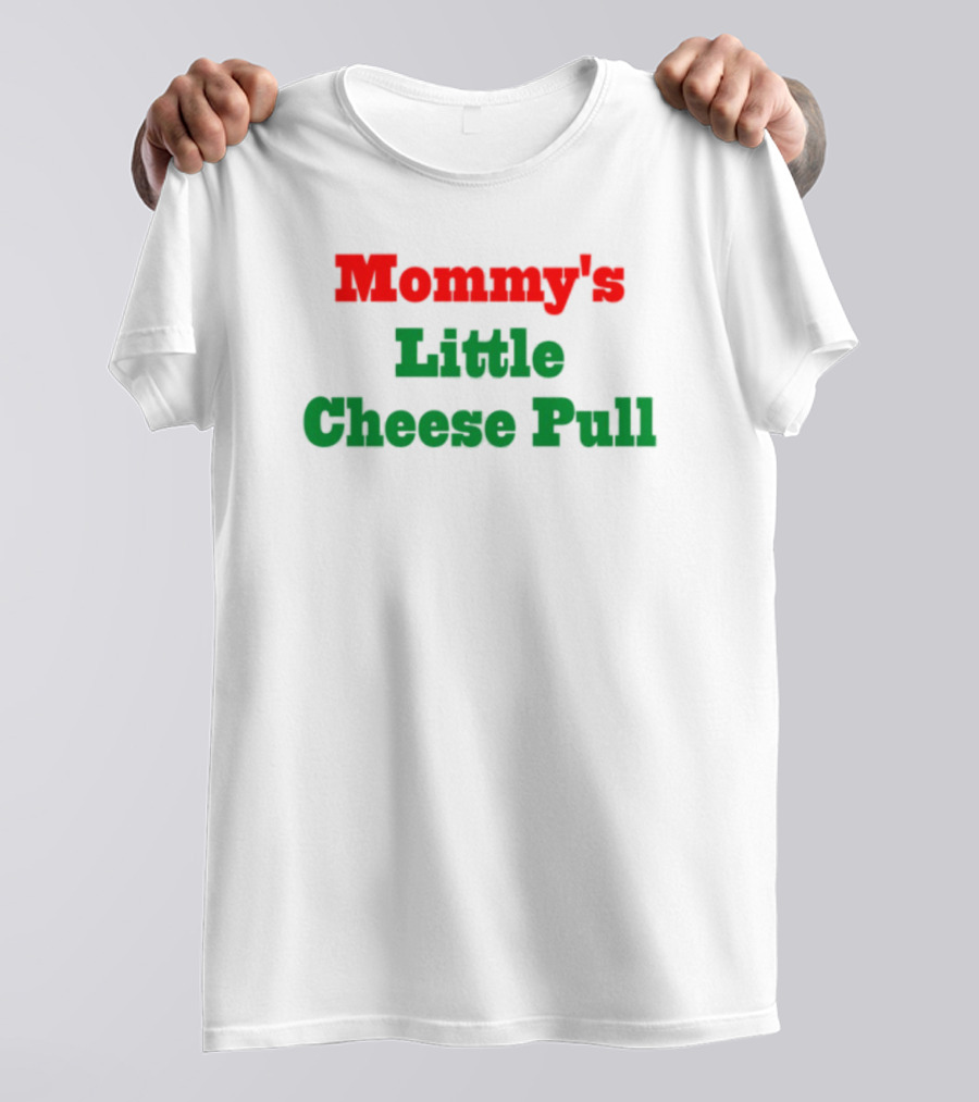 Mommy's Little Cheese Pull Green And Red Text T-Shirt