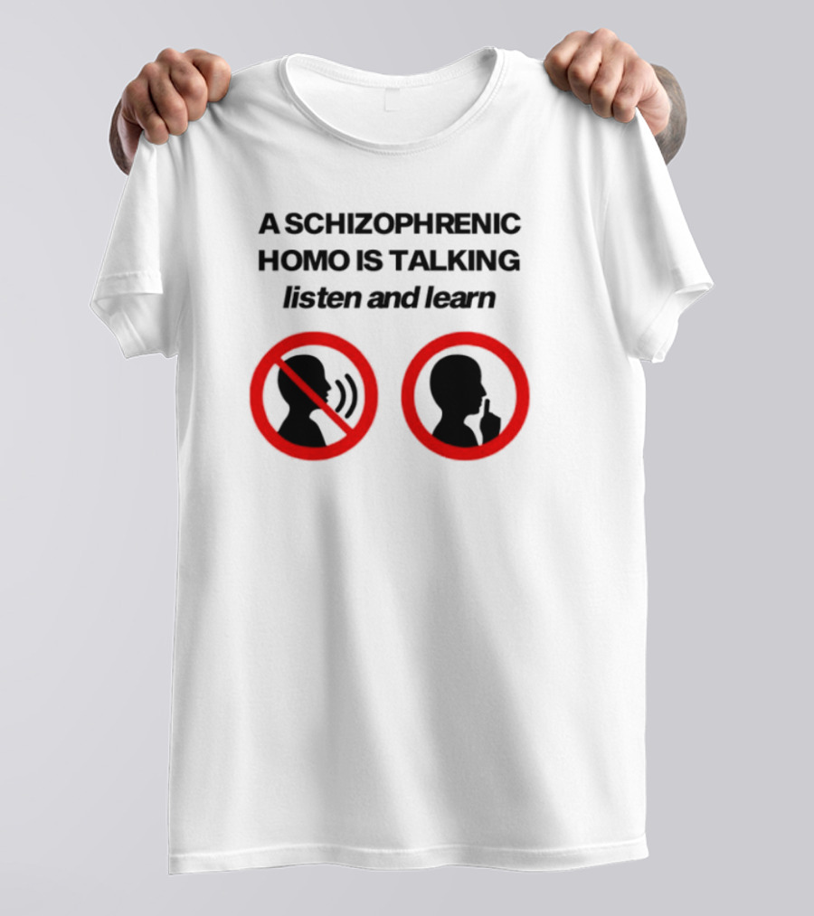 A Schizophrenic Homo Is Talking Listen And Learn LGBT Symbolism T-Shirt