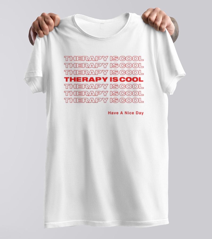THERAPY IS COOL Have A Nice Day T-Shirt